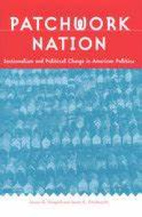 Patchwork nation :sectionalism and political change in American politics