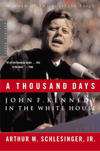 A thousand days :John F. Kennedy in the White House