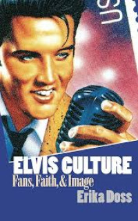 Elvis culture: fans, faith, and image