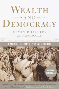 Wealth and democracy :a political history of the American rich / Kevin Phillips