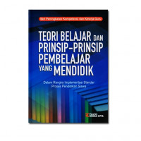 Teori belajar dan prinsip-prinsip pembelajaran yang mendidik : dalam rangka implementasi standar proses pendidikan siswa