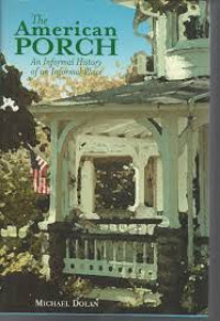 The American Porch: an informal history of an informal place