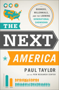 The next America : boomers, millennials, and the looming generational showdown