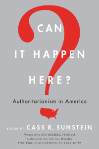 Can it happen here? :authoritarianism in America