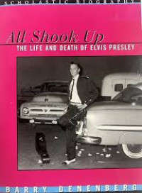 All shook up: the life and death of Elvis Presley