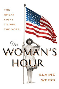 The woman's hour: the great fight to win the vote