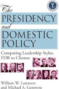 The presidency and domestic policy :comparing leadership styles, FDR to Clinton