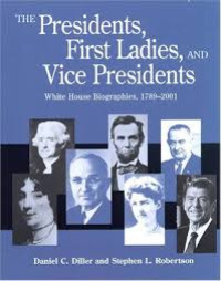 The Presidents, first ladies, and vice presidents :white house biographies, 1789-2001