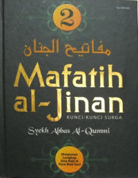 Mafatih al-jinan = kunci-kunci surga (2) : mencakup keutamaan amalan tiap bulan Kamariah