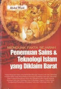 Menguak fakta sejarah penemuan sains dan teknologi islam yang diklaim barat