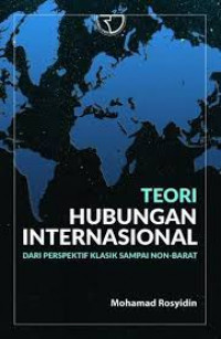 Teori hubungan internasional : dari perspektif klasik sampai non-Barat