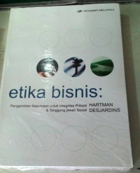 Etika bisnis: pengambilan keputusan untuk integritas pribadi dan tangung jawab sosial