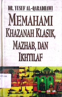 Memahami khazanah klasik, mazhab dan ikhtilaf