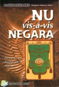 NU vis-a-vis negara : pencarian isi bentuk dan makna