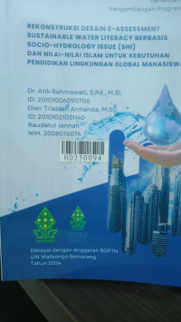 Rekonstruksi desain e-assessment sustainable water literasi berbasis socio-hidrology issue (SHI) dan nilai-nilai islam untuk kebutuhan pendidikan lingkungan global mahasiswa