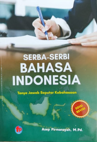 Serba-serbi Bahasa Indonesia : tanya jawab seputar kebahasaan
