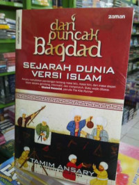 Dari puncak Bagdad : sejarah dunia versi Islam
