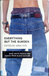 Everything but the Burden :what white people are taking from blacj culture